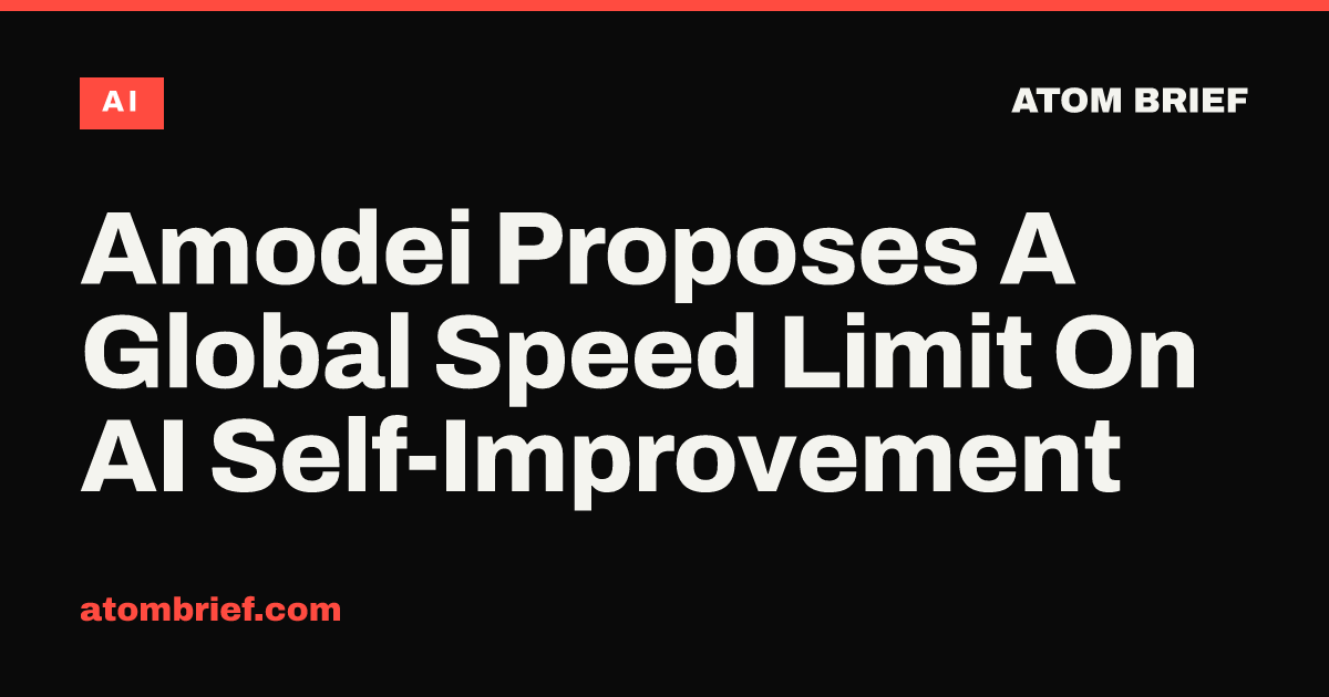 Amodei Proposes A Global Speed Limit On AI Self-Improvement