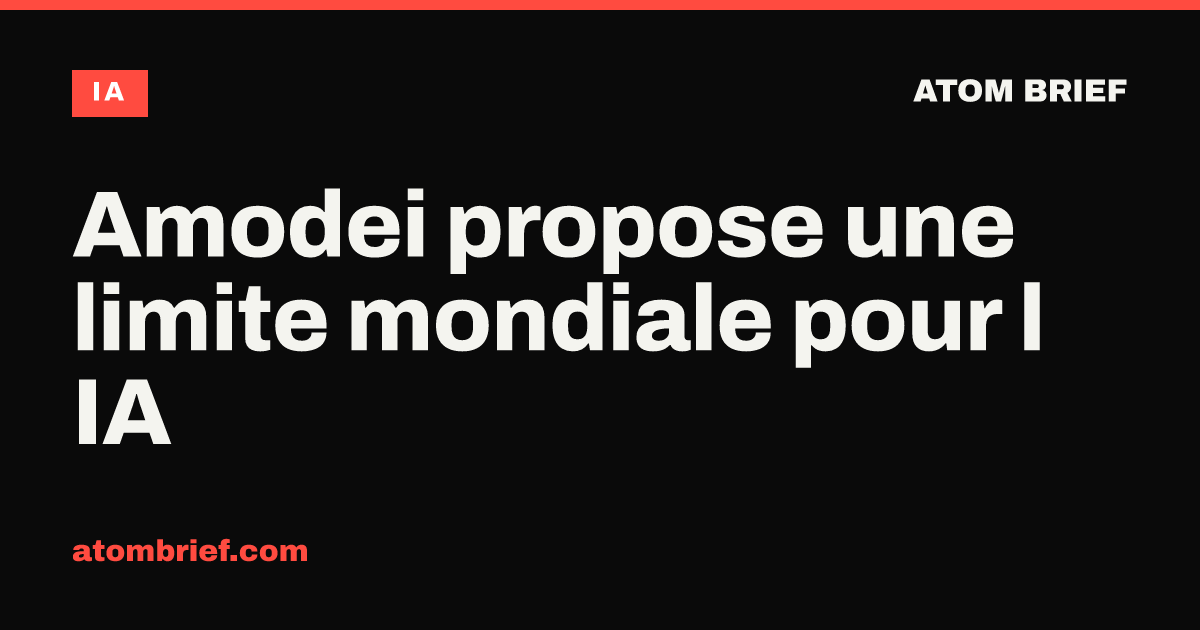 Amodei propose une limite mondiale pour l IA
