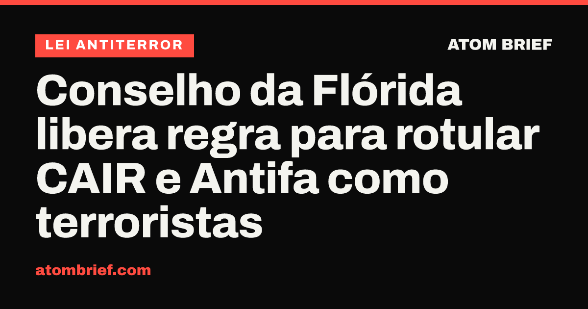 Conselho da Flórida libera regra para rotular CAIR e Antifa como terroristas