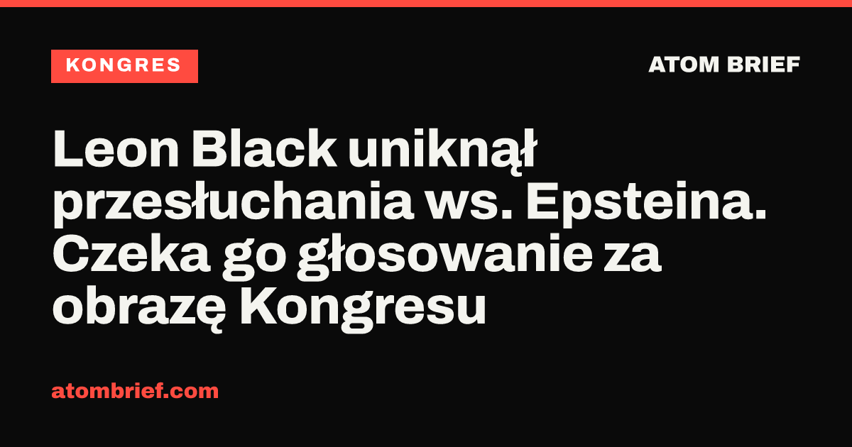 Leon Black uniknął przesłuchania ws. Epsteina. Czeka go głosowanie za obrazę Kongresu