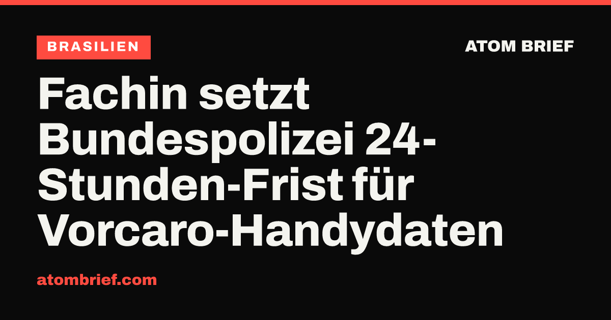 Fachin setzt Bundespolizei 24-Stunden-Frist für Vorcaro-Handydaten