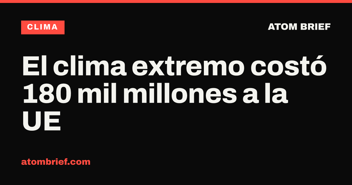 El clima extremo costó 180 mil millones a la UE