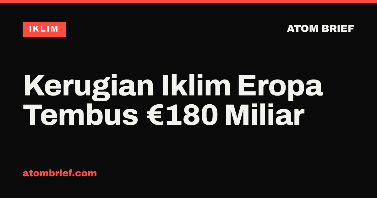 Kerugian Iklim Eropa Tembus €180 Miliar
