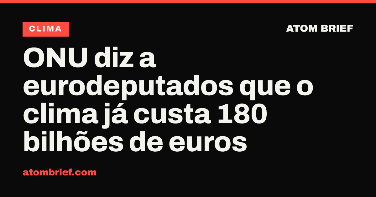 ONU diz a eurodeputados que o clima já custa 180 bilhões de euros