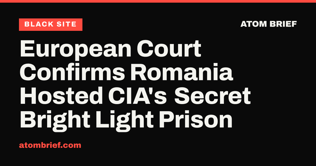 European Court Confirms Romania Hosted CIA's Secret Bright Light Prison