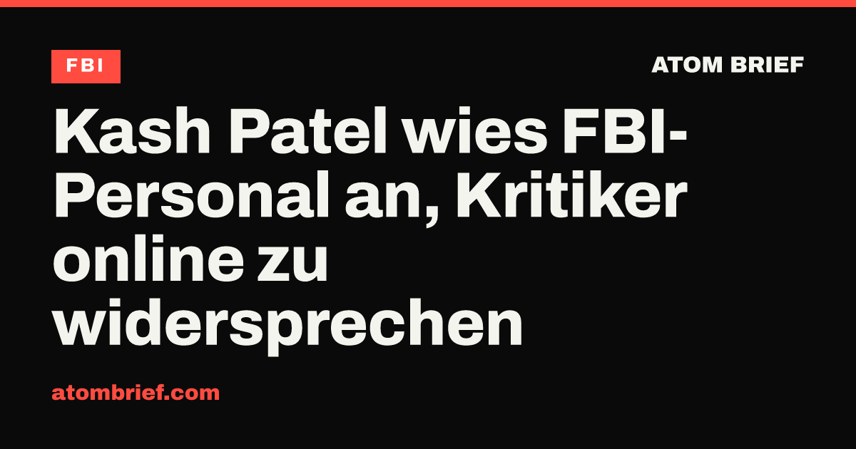 Kash Patel wies FBI-Personal an, Kritiker online zu widersprechen