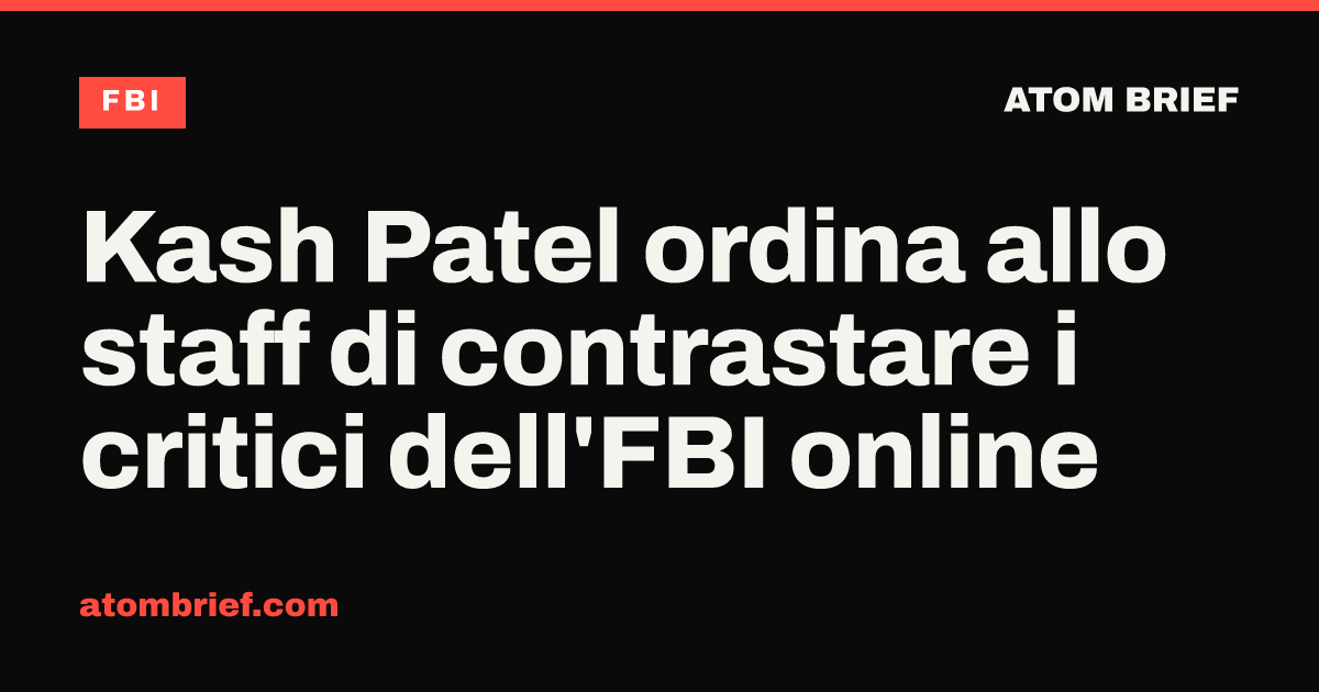Kash Patel ordina allo staff di contrastare i critici dell'FBI online