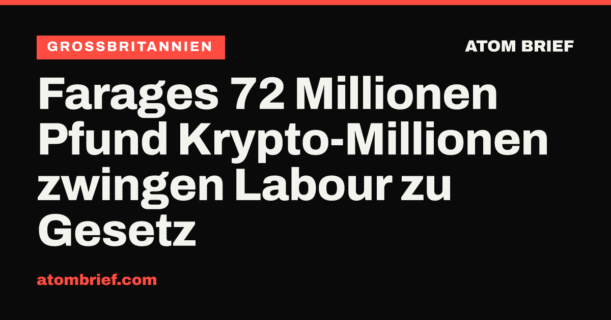 Farages 72 Millionen Pfund Krypto-Millionen zwingen Labour zu Gesetz