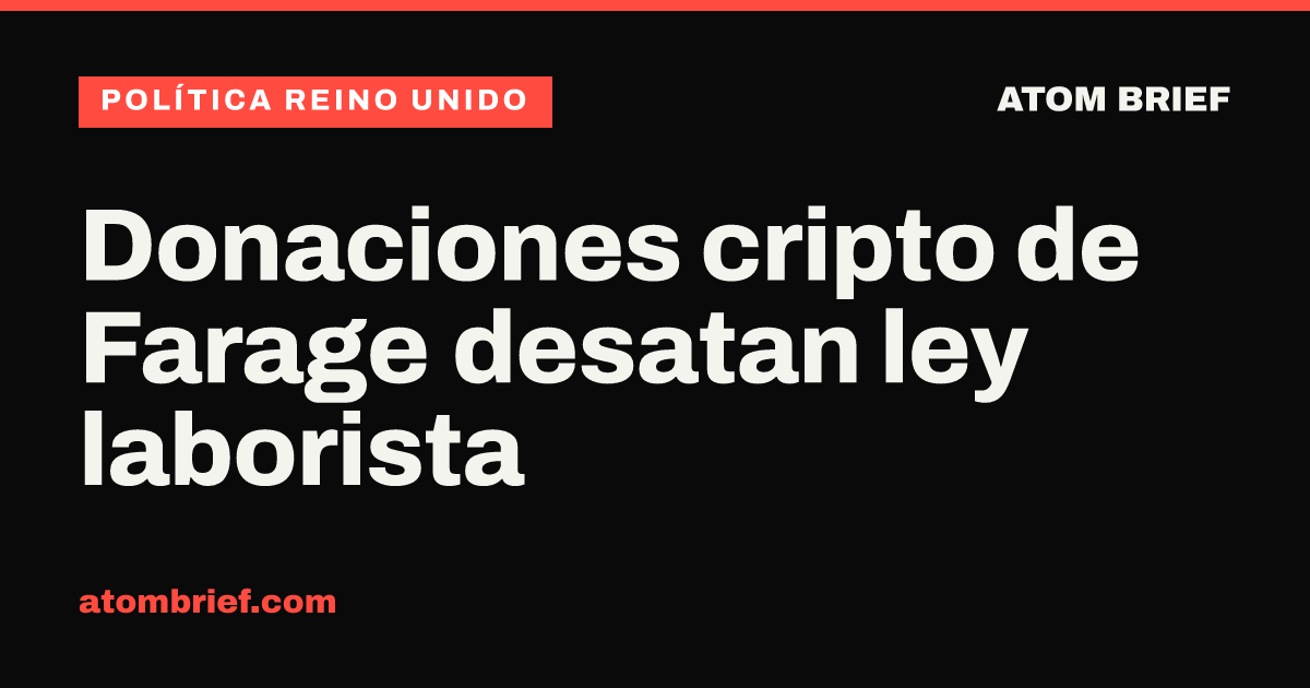 Donaciones cripto de Farage desatan ley laborista