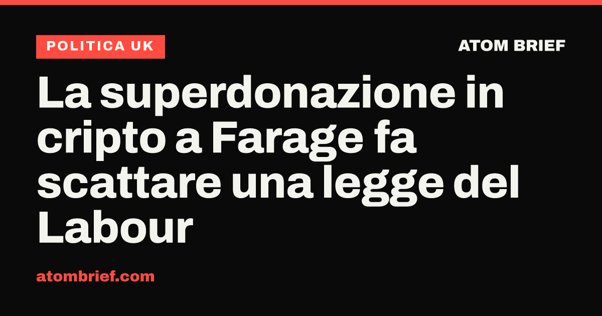 La superdonazione in cripto a Farage fa scattare una legge del Labour