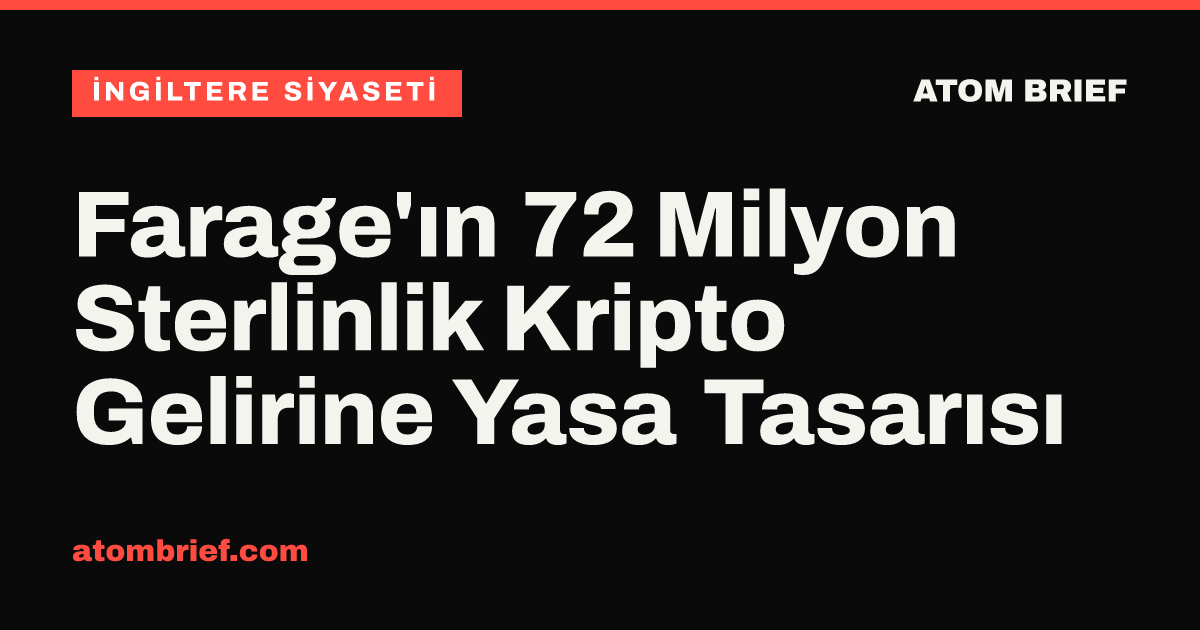 Farage'ın 72 Milyon Sterlinlik Kripto Gelirine Yasa Tasarısı