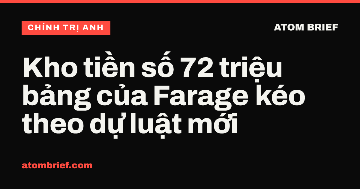 Kho tiền số 72 triệu bảng của Farage kéo theo dự luật mới