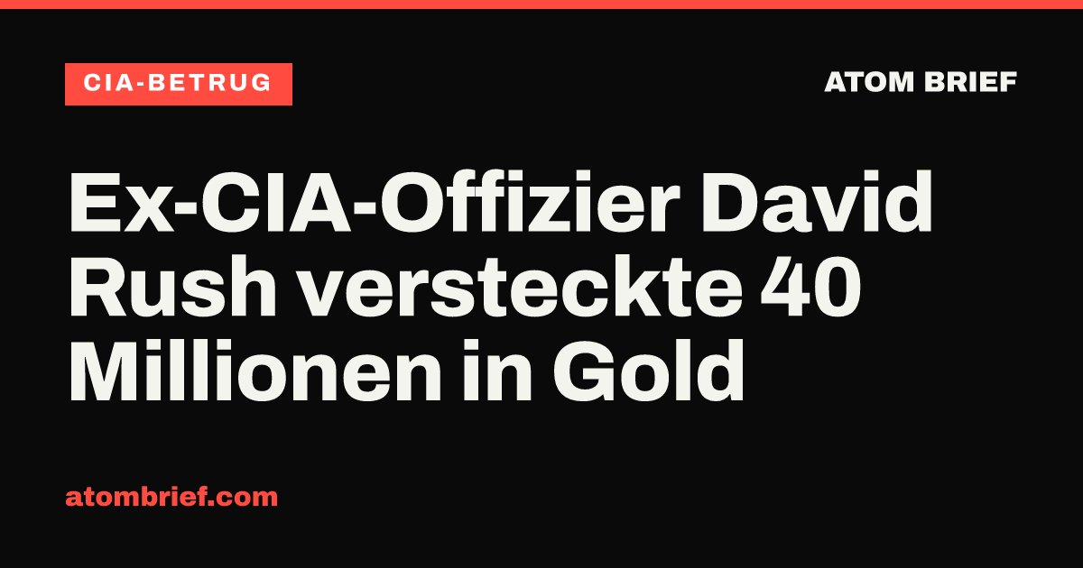 Ex-CIA-Offizier David Rush versteckte 40 Millionen in Gold