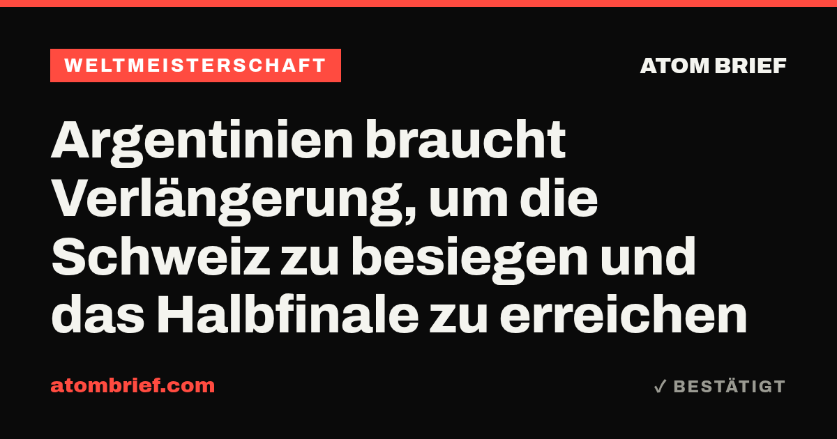 Argentinien braucht Verlängerung, um die Schweiz zu besiegen und das Halbfinale zu erreichen