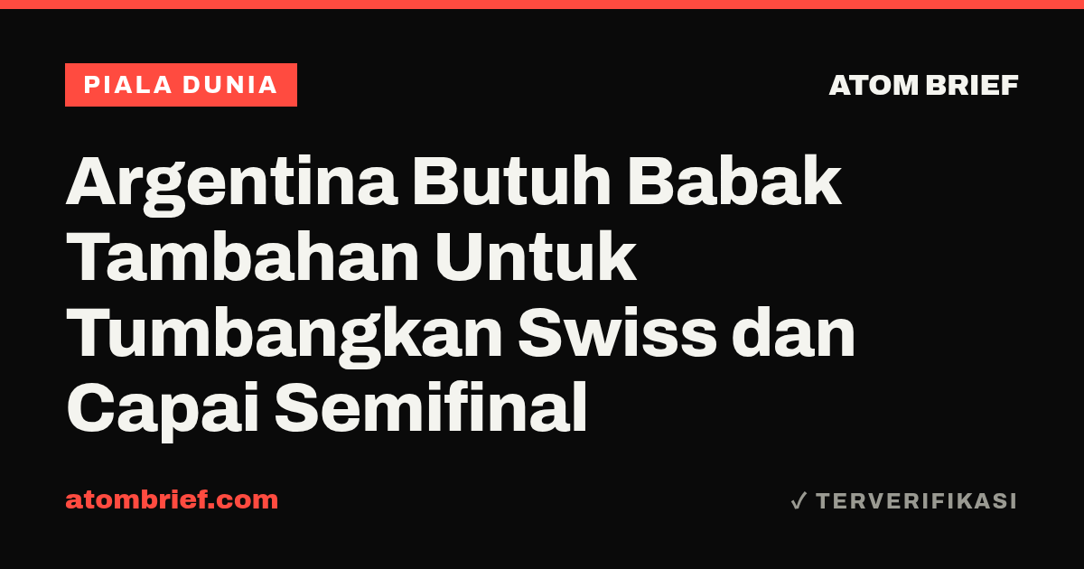Argentina Butuh Babak Tambahan Untuk Tumbangkan Swiss dan Capai Semifinal