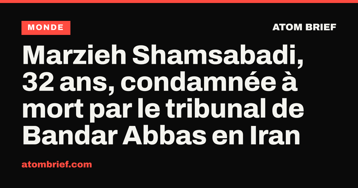 Marzieh Shamsabadi, 32 ans, condamnée à mort par le tribunal de Bandar Abbas en Iran