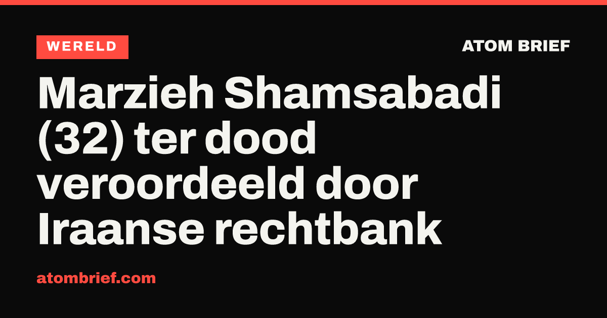 Marzieh Shamsabadi (32) ter dood veroordeeld door Iraanse rechtbank