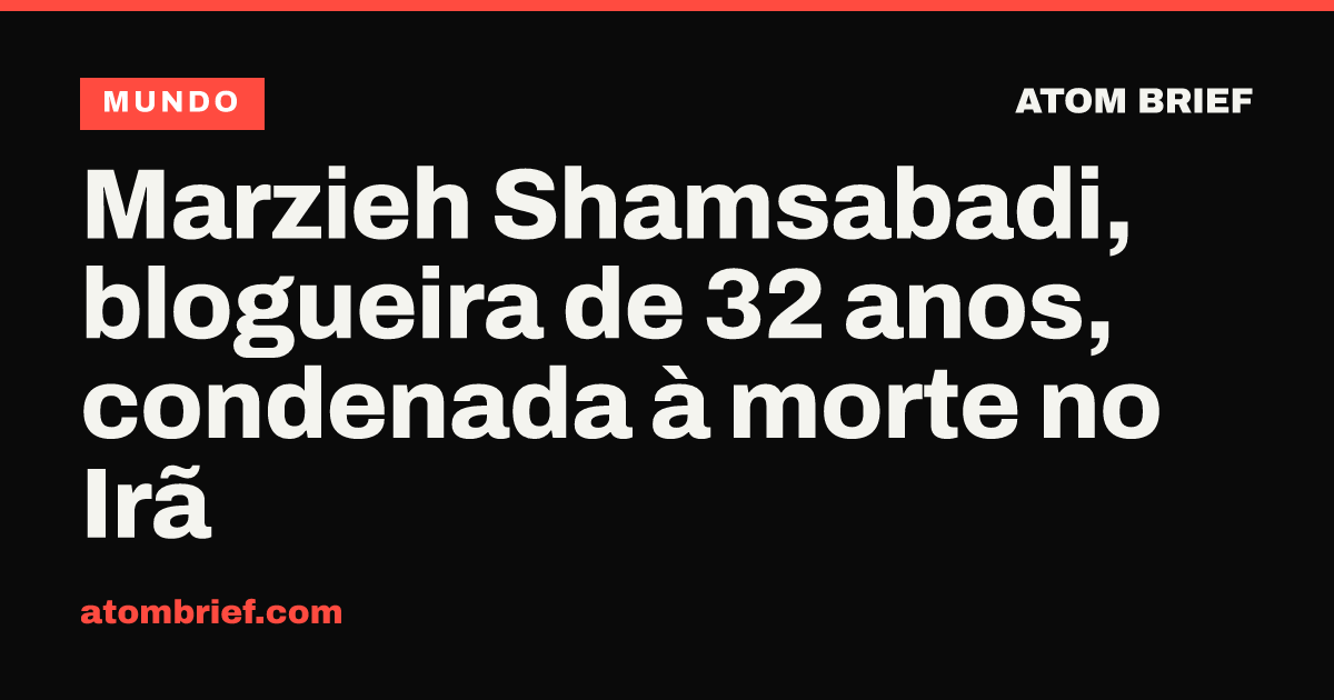 Marzieh Shamsabadi, blogueira de 32 anos, condenada à morte no Irã