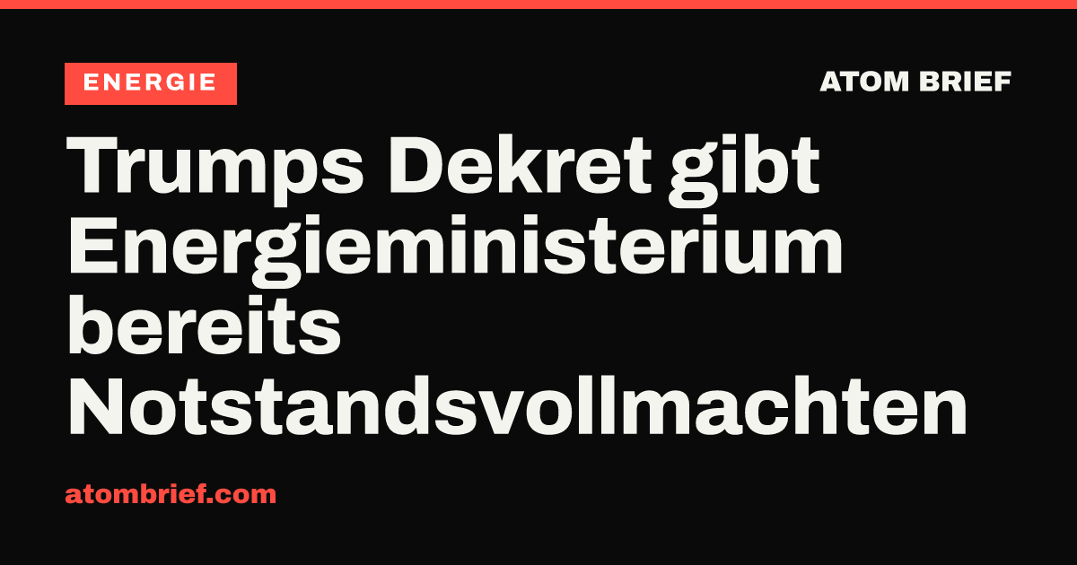 Trumps Dekret gibt Energieministerium bereits Notstandsvollmachten