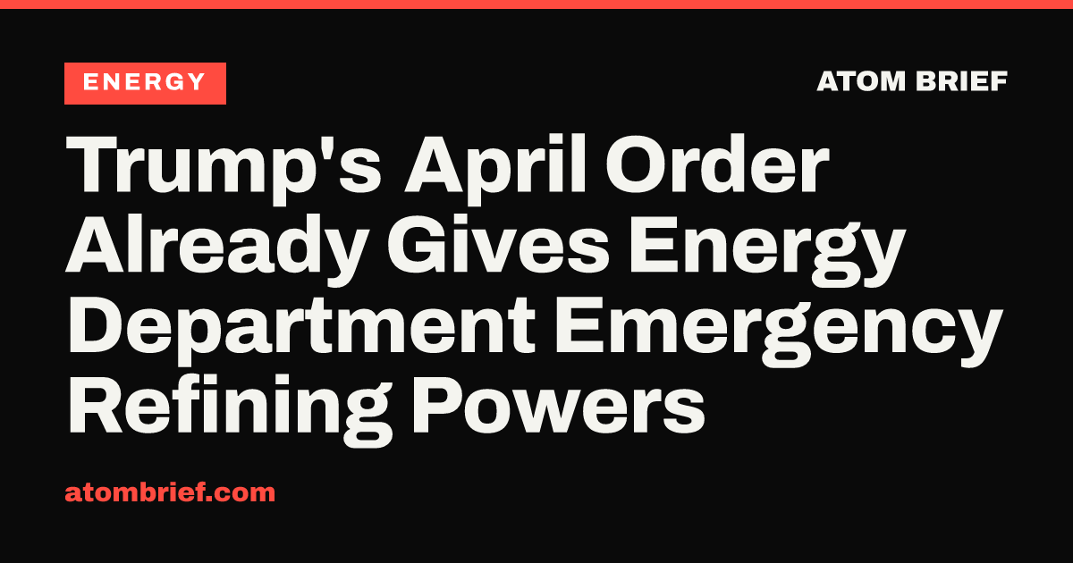 Trump's April Order Already Gives Energy Department Emergency Refining Powers