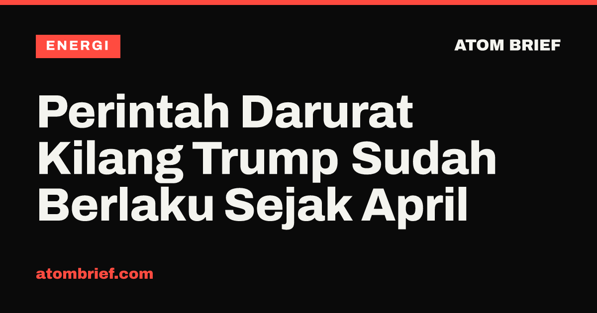 Perintah Darurat Kilang Trump Sudah Berlaku Sejak April