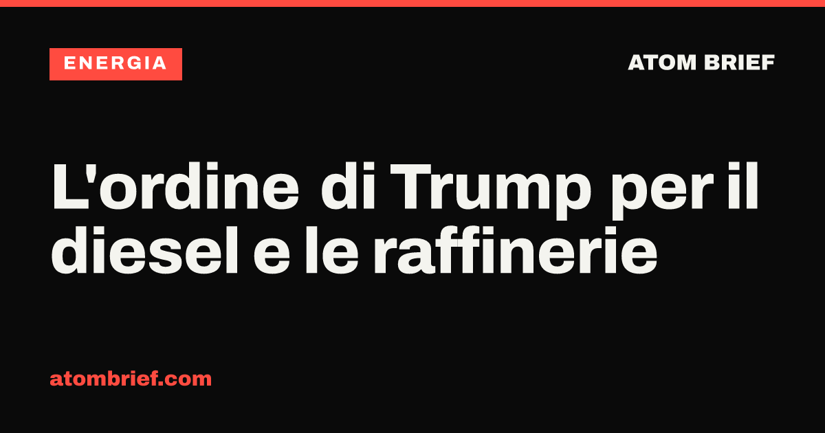 L'ordine di Trump per il diesel e le raffinerie