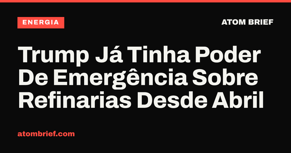Trump Já Tinha Poder De Emergência Sobre Refinarias Desde Abril