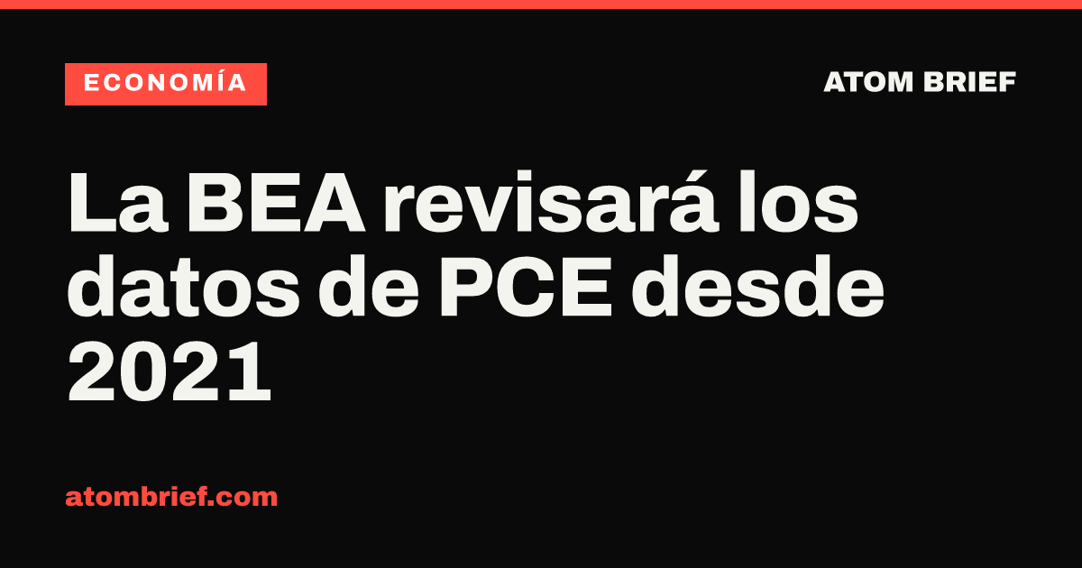 La BEA revisará los datos de PCE desde 2021