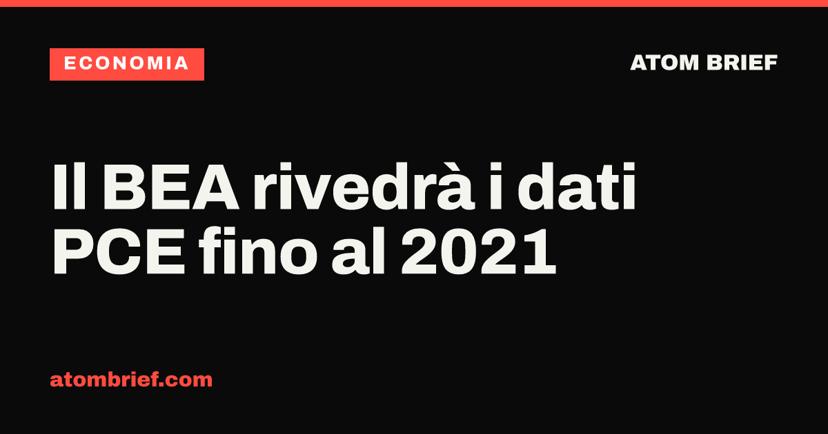 Il BEA rivedrà i dati PCE fino al 2021
