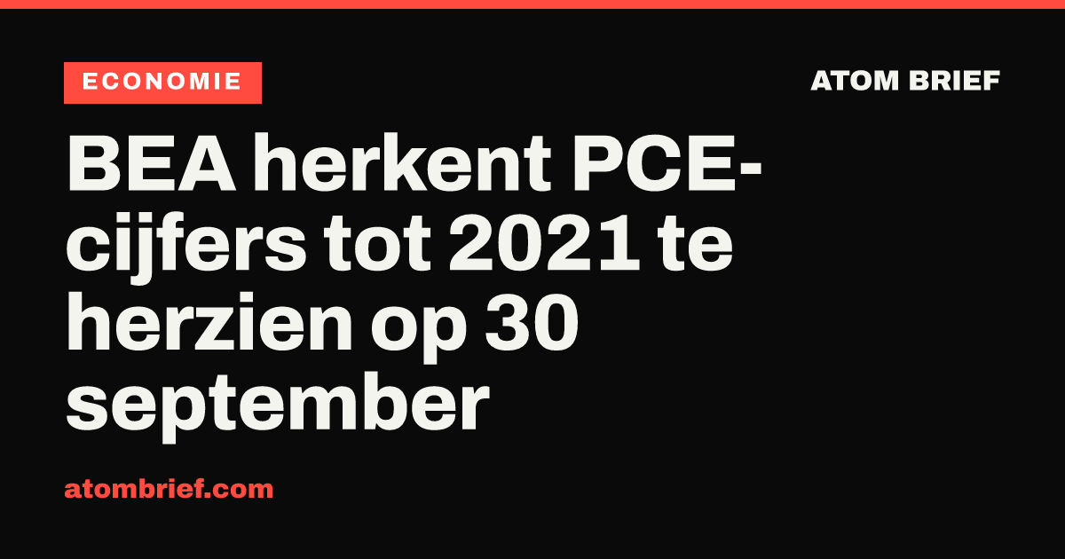 BEA herkent PCE-cijfers tot 2021 te herzien op 30 september
