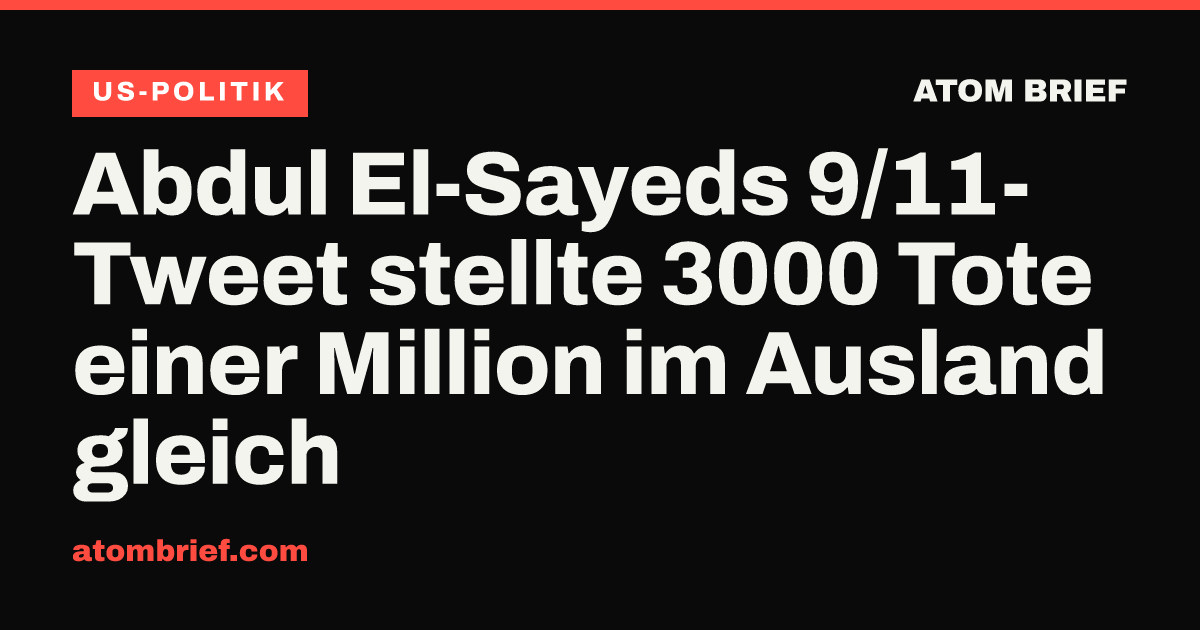 Abdul El-Sayeds 9/11-Tweet stellte 3000 Tote einer Million im Ausland gleich