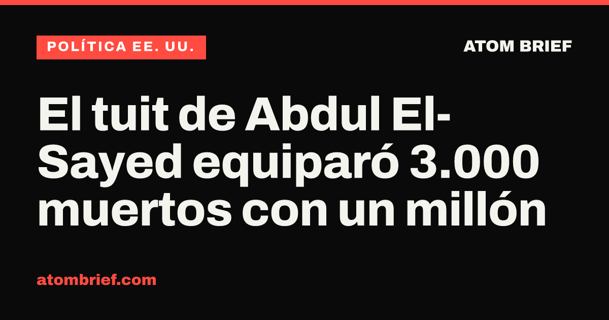 El tuit de Abdul El-Sayed equiparó 3.000 muertos con un millón