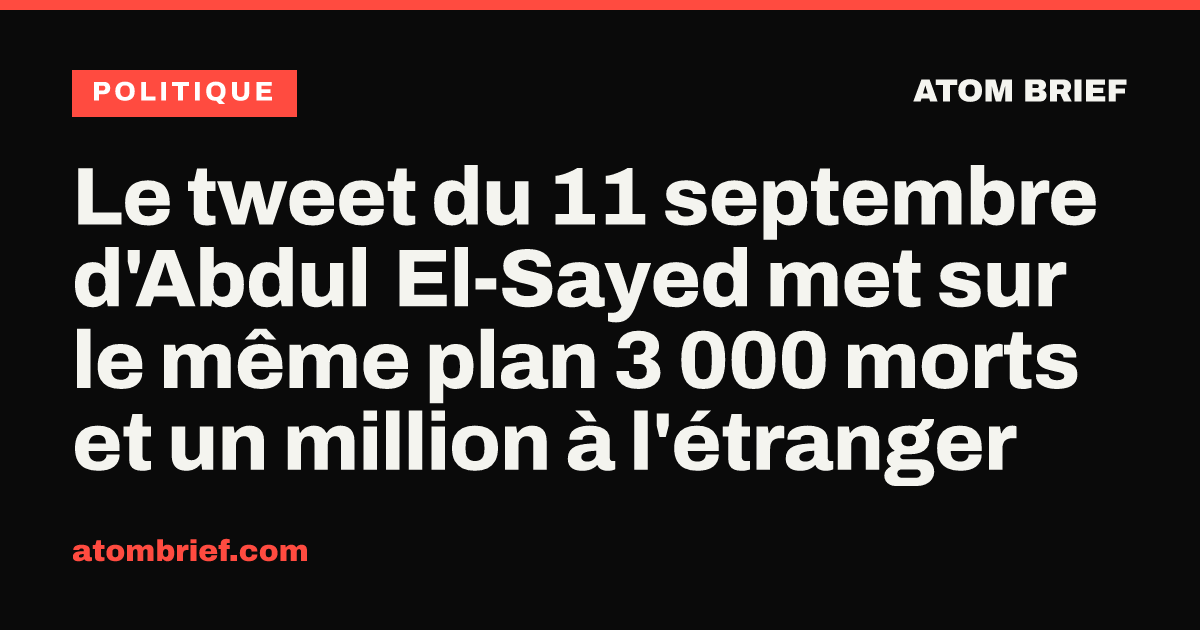 Le tweet du 11 septembre d'Abdul El-Sayed met sur le même plan 3 000 morts et un million à l'étranger
