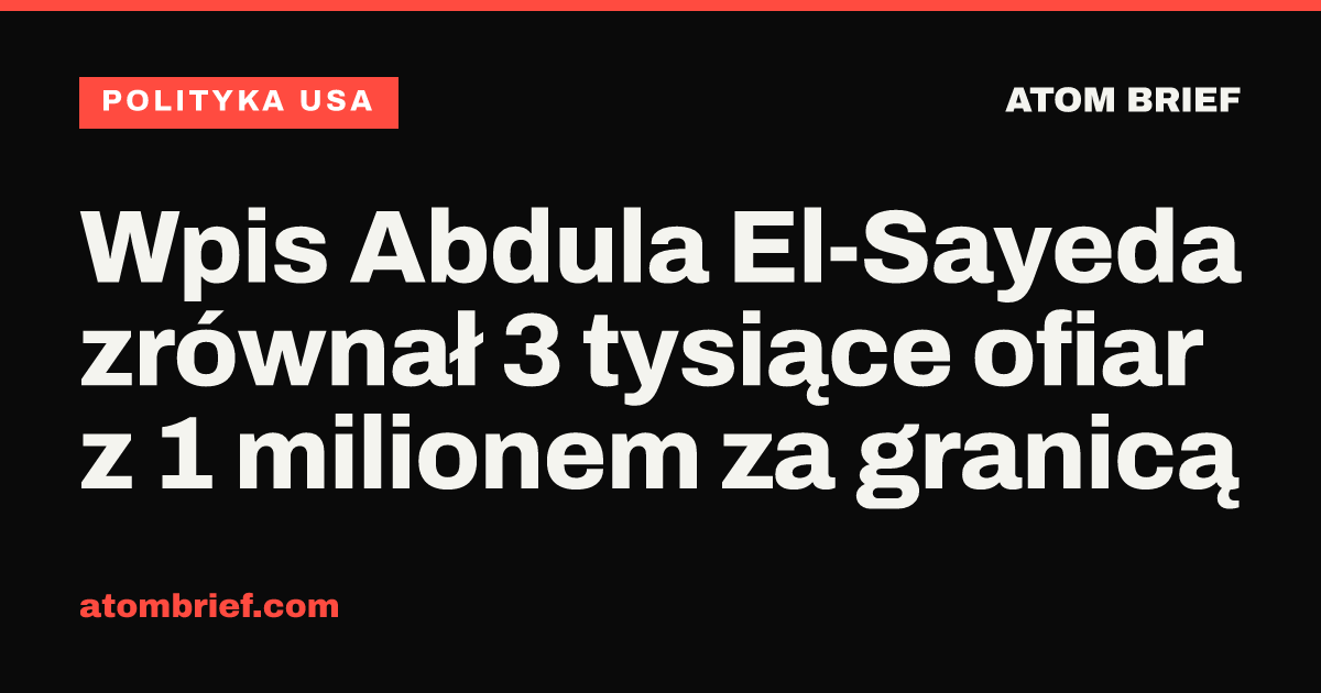 Wpis Abdula El-Sayeda zrównał 3 tysiące ofiar z 1 milionem za granicą