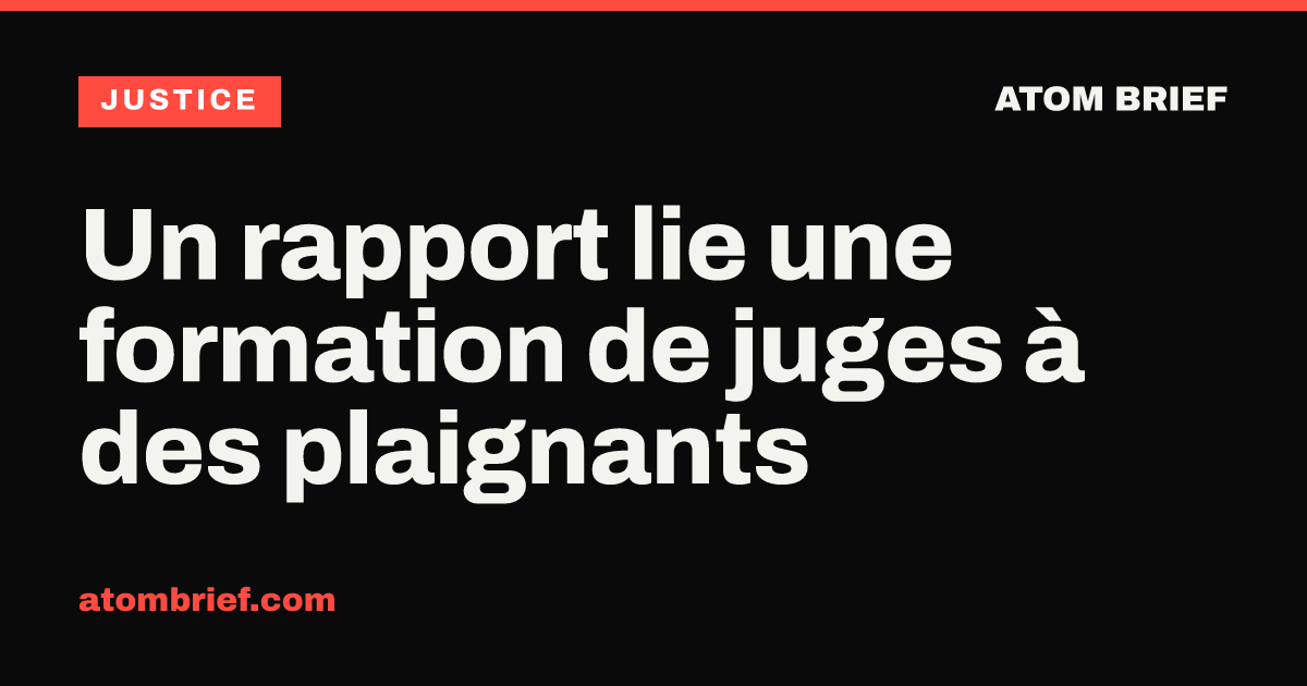 Un rapport lie une formation de juges à des plaignants