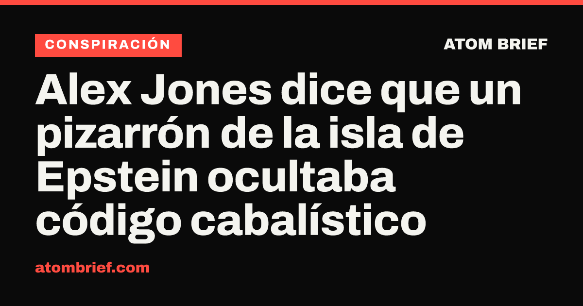 Alex Jones dice que un pizarrón de la isla de Epstein ocultaba código cabalístico