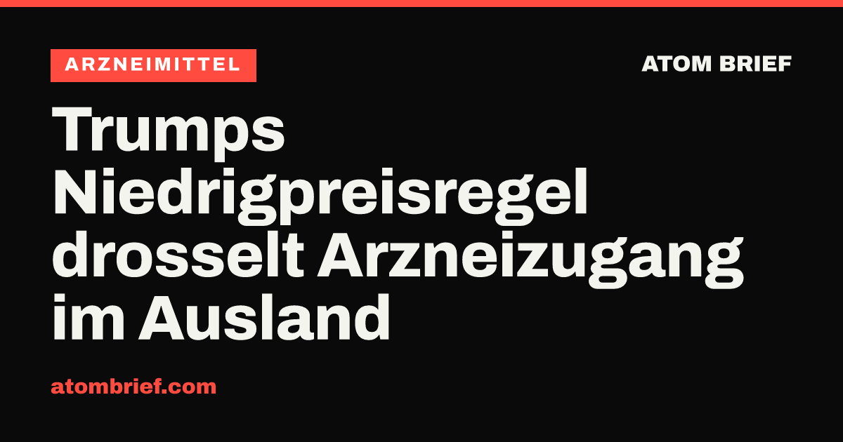 Trumps Niedrigpreisregel drosselt Arzneizugang im Ausland