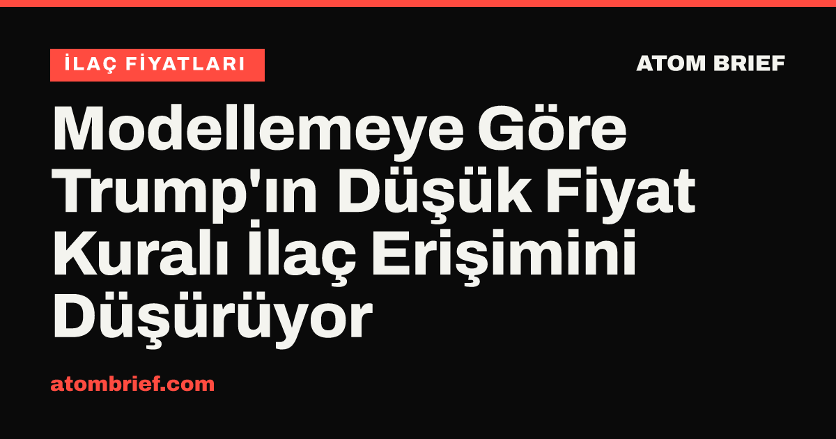 Modellemeye Göre Trump'ın Düşük Fiyat Kuralı İlaç Erişimini Düşürüyor