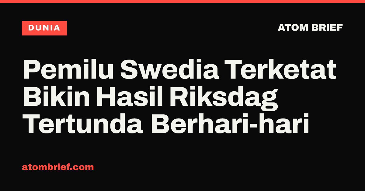 Pemilu Swedia Terketat Bikin Hasil Riksdag Tertunda Berhari-hari