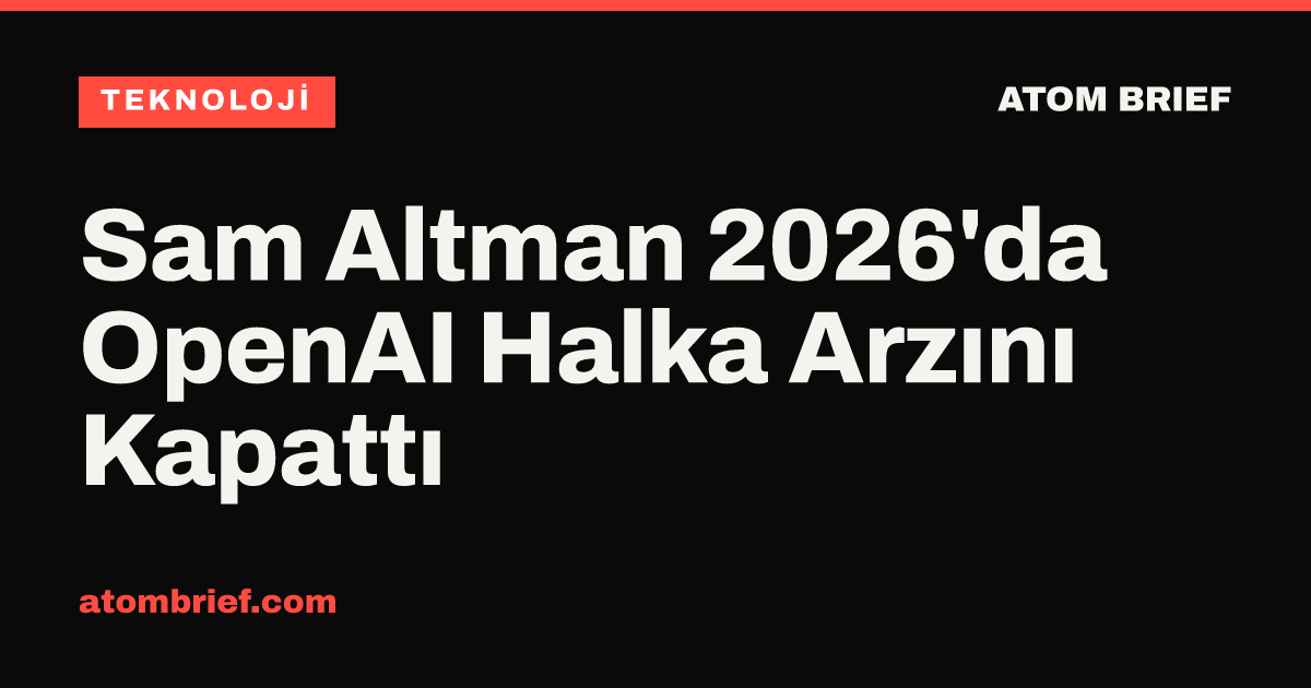 Sam Altman 2026'da OpenAI Halka Arzını Kapattı
