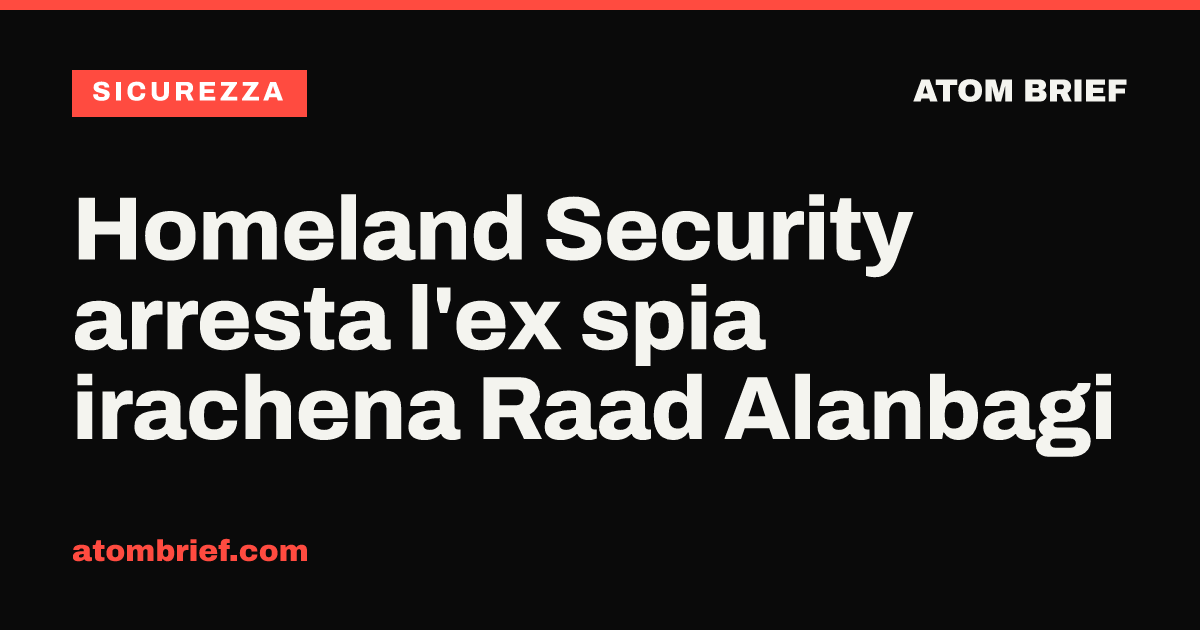 Homeland Security arresta l'ex spia irachena Raad Alanbagi