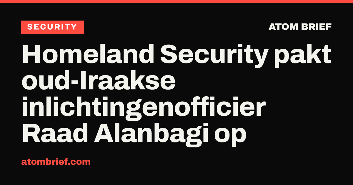 Homeland Security pakt oud-Iraakse inlichtingenofficier Raad Alanbagi op