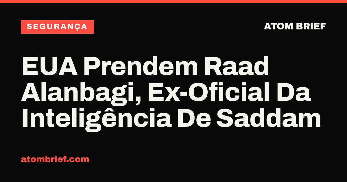 EUA Prendem Raad Alanbagi, Ex-Oficial Da Inteligência De Saddam