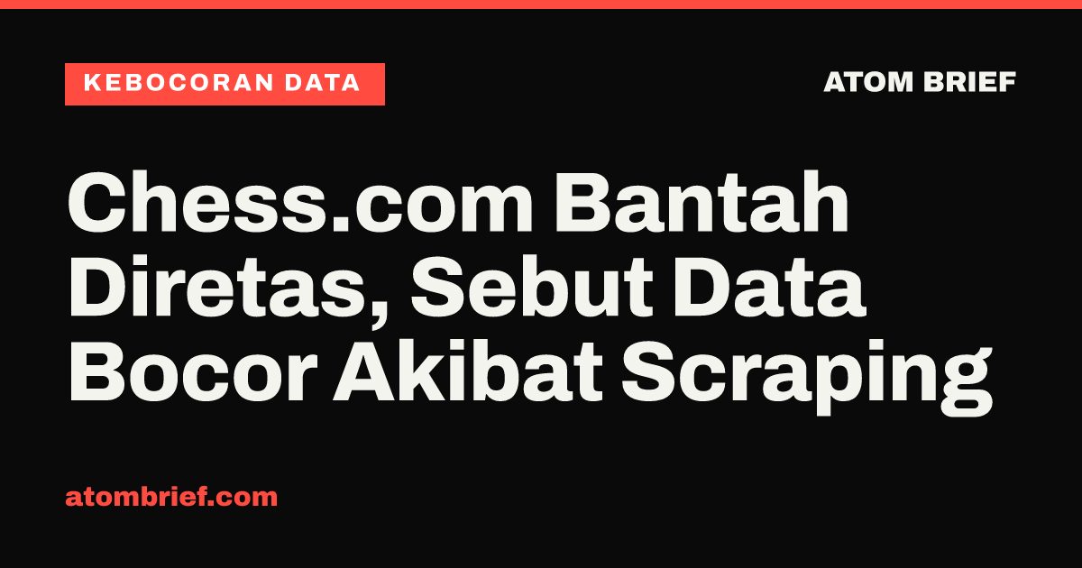 Chess.com Bantah Diretas, Sebut Data Bocor Akibat Scraping