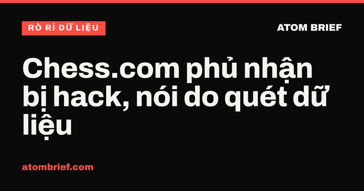 Chess.com phủ nhận bị hack, nói do quét dữ liệu