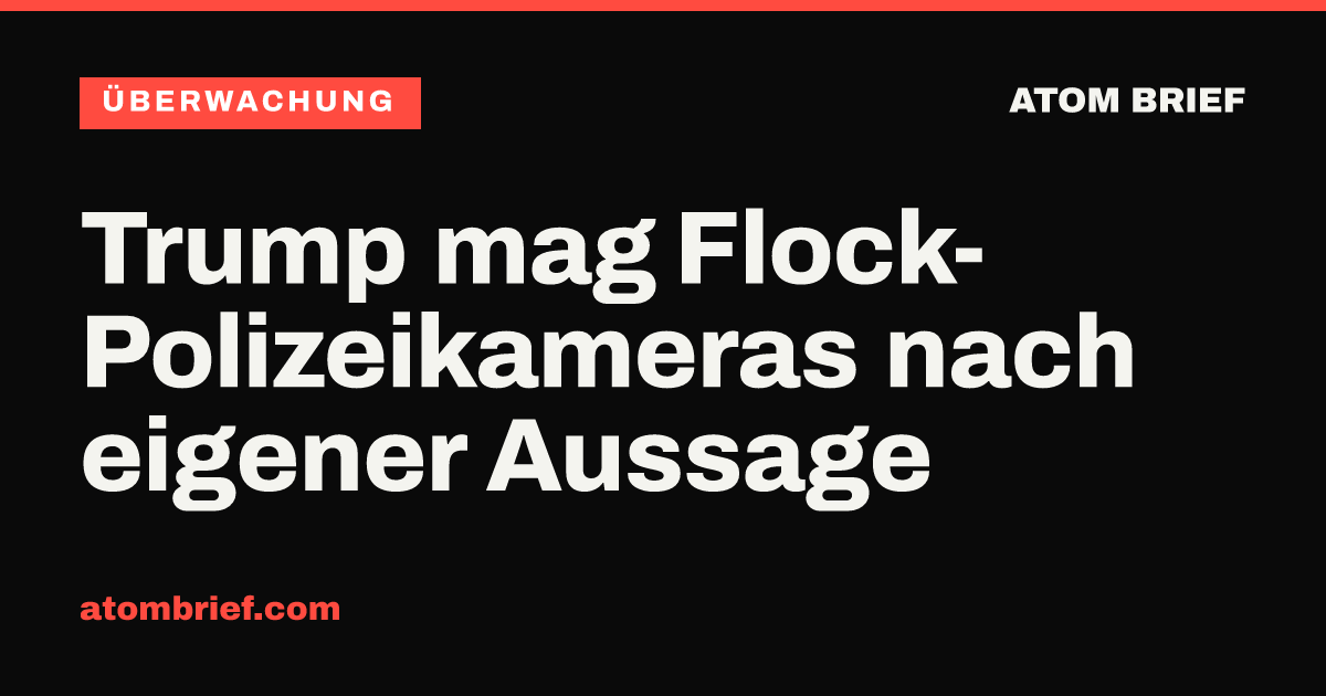 Trump mag Flock-Polizeikameras nach eigener Aussage