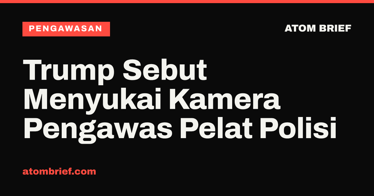 Trump Sebut Menyukai Kamera Pengawas Pelat Polisi