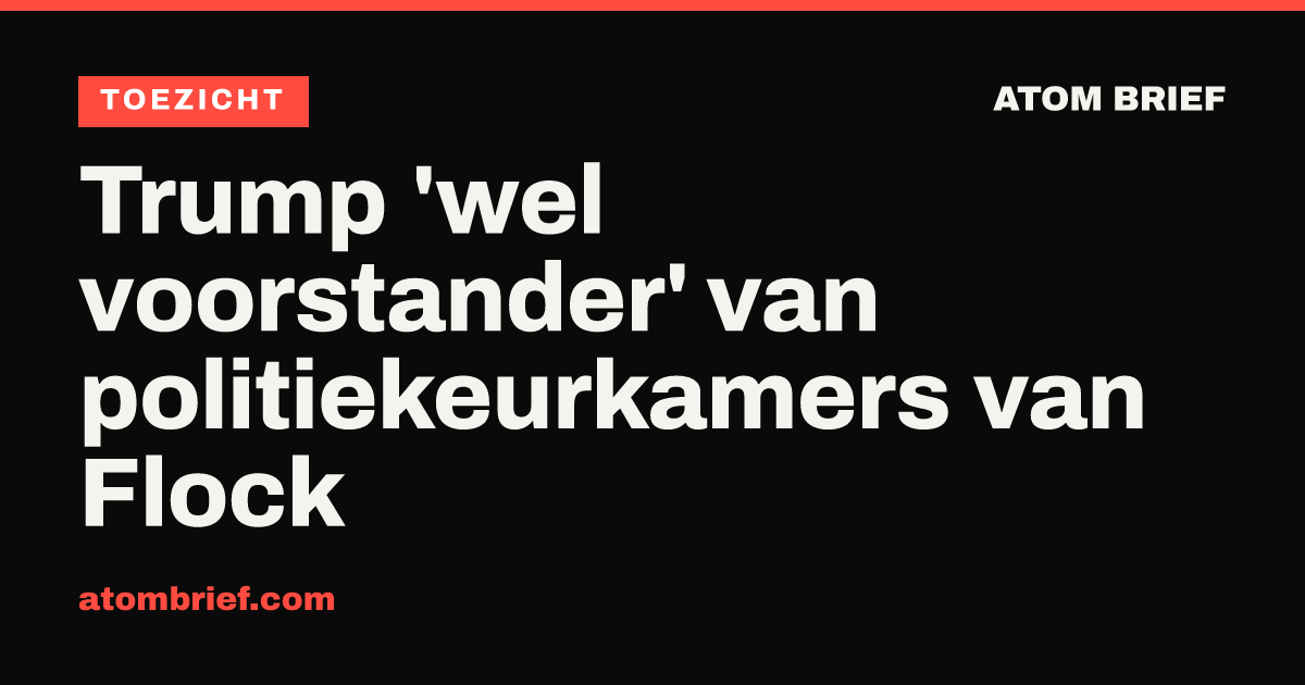 Trump 'wel voorstander' van politiekeurkamers van Flock