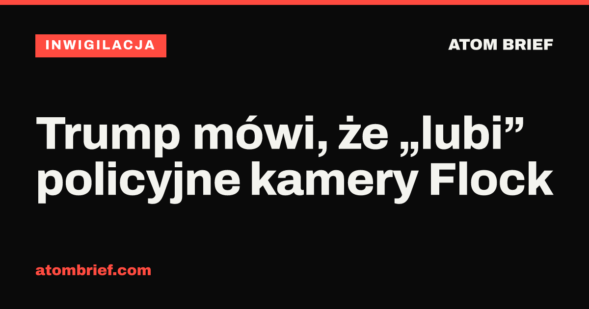 Trump mówi, że „lubi” policyjne kamery Flock