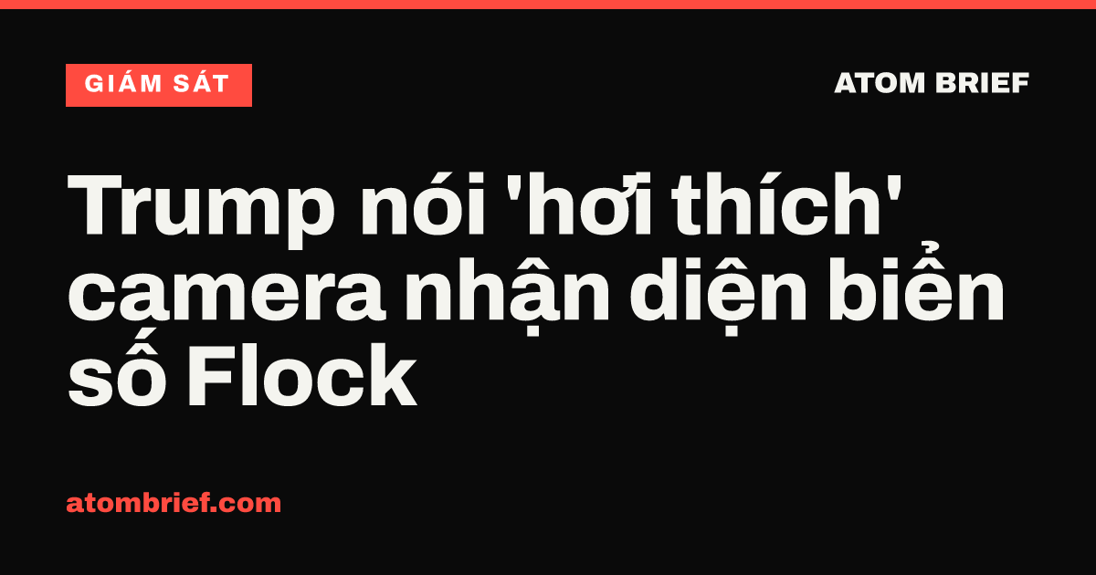 Trump nói 'hơi thích' camera nhận diện biển số Flock